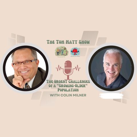 The Urgent Challenge of our Population Growing Older with Colin Milner
