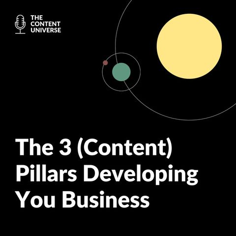 38: The 3 (Content) Pillars Developing You Business