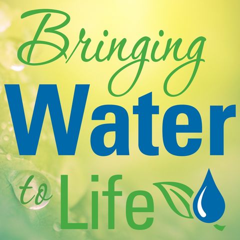 Season 2 - Episode 1 - New Season of Bringing Water to Life Podcast Kicks Off