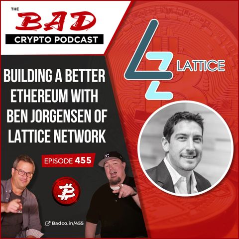 Building a Better Ethereum with Ben Jorgensen of Lattice Network