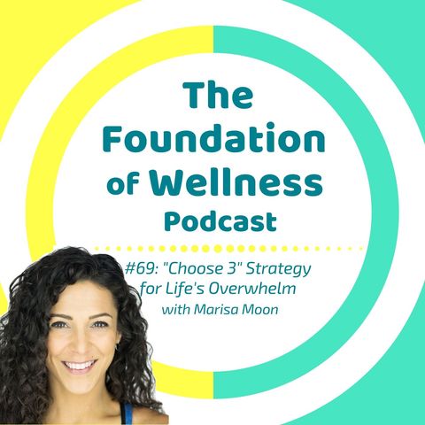 #69: 'Choose 3' Strategy, Stay Cool When Life is Overwhleming, by Marisa Moon