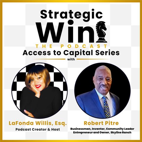 Episode 12: | Access to Capital Series w/ Robert Pitre