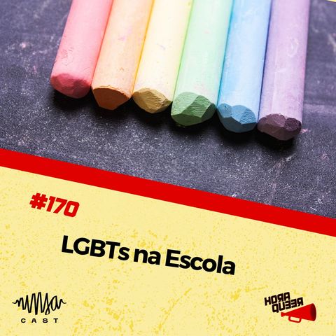 #170 HORA QUEER – LGBTS NA ESCOLA