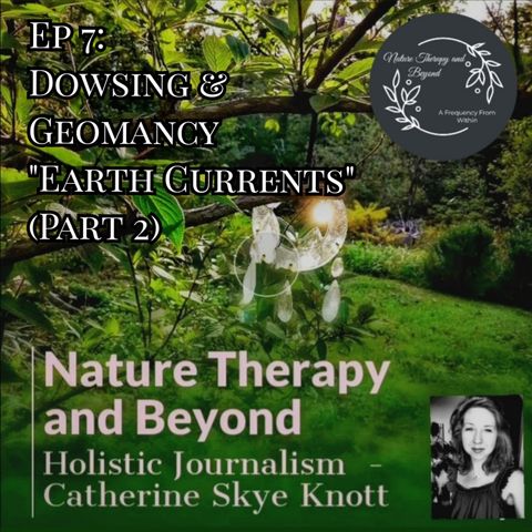 Ep 7: Dowsing and Geomancy "Earth Currents" (Part 2)