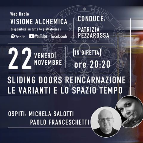 SLIDING DOORS - Reincarnazione, le varianti e lo spazio tempo con P. Franceschetti e  M. Salotti