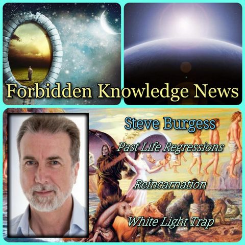 Past Life Regressions/Reincarnation/White Light Trap with Steve Burgess