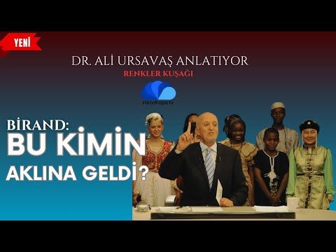 BİRAND BU KİMİN AKLINA GELDİ - RENKLER KUŞAĞI - DR. ALİ URSAVAŞ