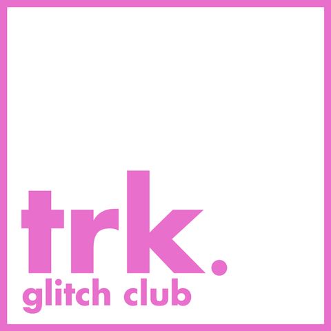 TRK Glitch Club #1.2 | Glitch Party