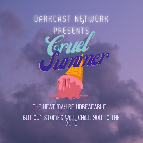 Darkcast Network's Cruel Summer - Pt 1
