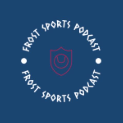 Frost Sports Podcast - It's time to move on from Mac