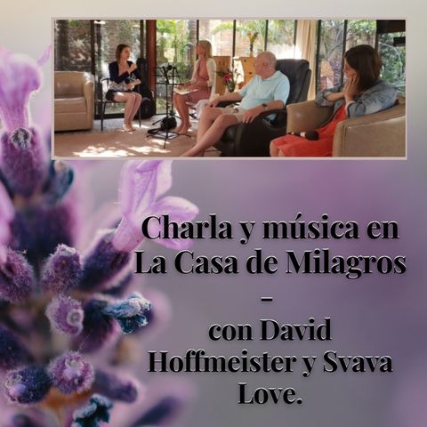 Charla y música en La Casa de Milagros - con David Hoffmeister y Svava Love.