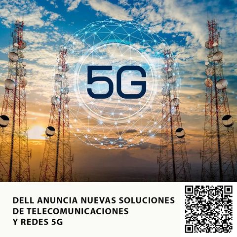 DELL ANUNCIA NUEVAS SOLUCIONES DE TELECOMUNICACIONES Y REDES 5G