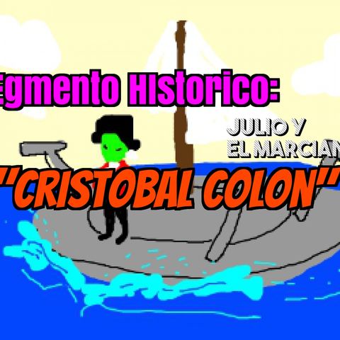 Segmento historico: Cristobal Colon y tierra a la vista.