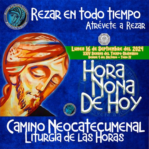 HORA NONA ✟ LUNES 16 DE SEPTIEMBRE 2024 ✟ Camino Neocatecumenal ✟ Liturgia de las Horas NONA.