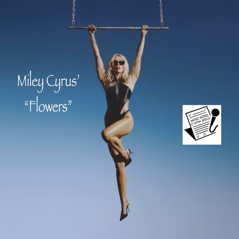 Ep. 172 - Miley Cyrus' "Flowers"