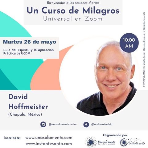 Guía del Espíritu y aplicación práctica de UCDM - Encuentro virtual con David Hoffmeister y Una Sola Mente e Instante Santo.