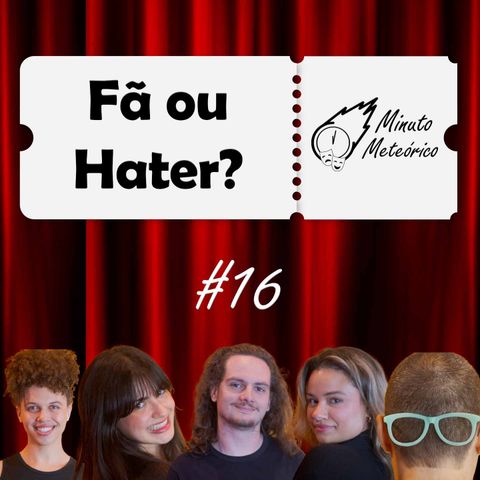#16 Fã ou Hater?