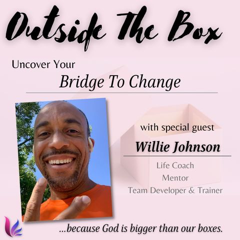 Discover your Bridge to Change with Willie Johnson