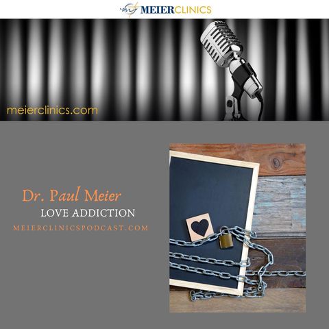 Love Addiction with Dr. Paul Meier