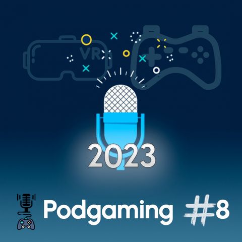 Iniciativa Podgaming #8 - Charlando sobre 2023 | Juegos - PSVR2 vs Meta Quest - Switch 2.