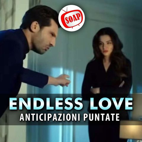 Anticipazioni Endless Love, Puntate Turche: Mujgan Tradisce Emir E Si Schiera Con Nihan!