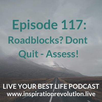 Don’t Quit! Assess! - Ep 117