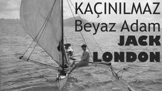 Kaçınılmaz Beyaz Adam  Jack LONDON sesli öykü tek parça