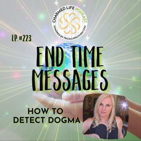 223: "End Time" Messages | How to Detect Dogma in Millenarianism