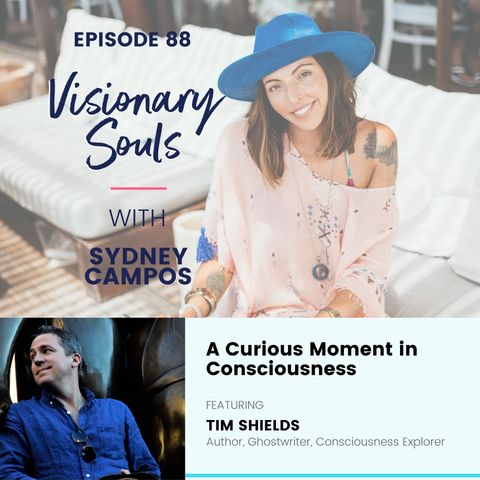 Ep. 88: Tim Shields | A Curious Moment in Consciousness