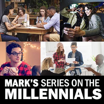 PART 8 (4/22): Mark's Series on the Millennials