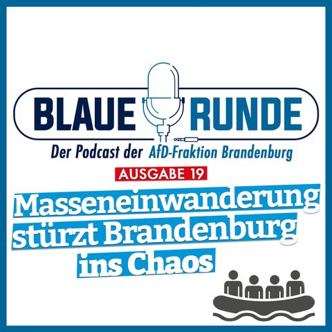Massen-Migration stürzt Brandenburg ins Chaos! | Die Blaue Runde, Ausgabe 19/23 vom 23.02.2023