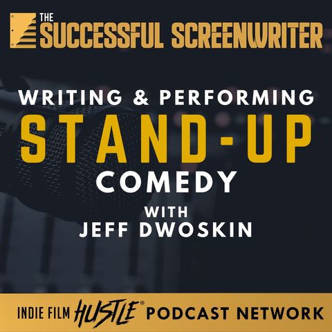 Ep41 - Writing & Performing Stand-Up Comedy with Jeff Dwoskin