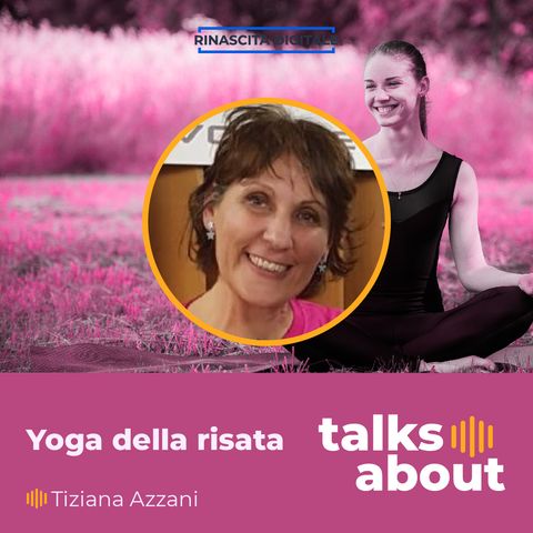 Episodio 16 - Yoga della Risata - Tiziana Azzani