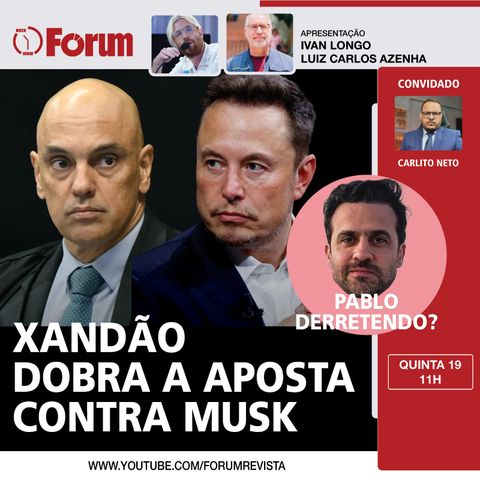 XANDÃO DOBRA A APOSTA CONTRA MUSK | Pablo derretendo? | 19.09.24