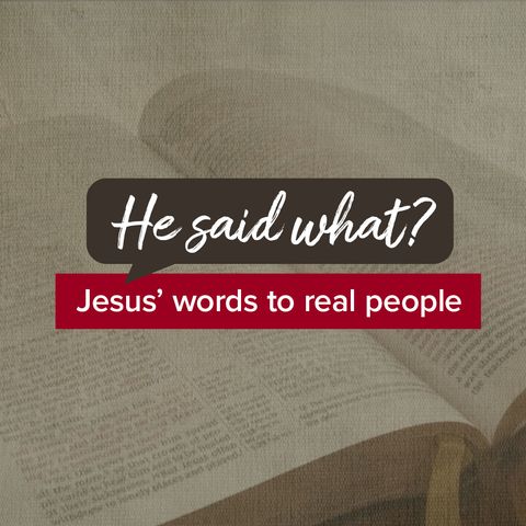 He Said What?- What Jesus Said To The Lonely(feat. Justin White)