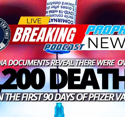NTEB PROPHECY NEWS PODCAST: Freedom Of Information Act Documents Prove FDA Covered Up Over 1,200 Deaths From Pfizer Vaccine In First 90 Days