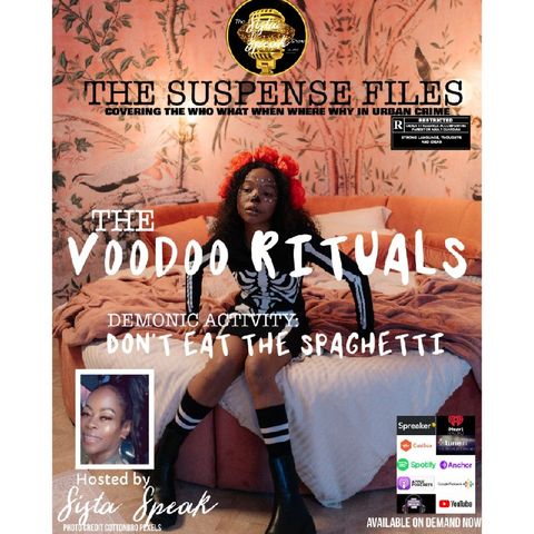 THE SUSPENSE FILES-THE VOODOO RITUALS Demonic Activity: Don't Eat The Spaghetti