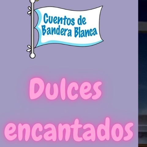 12.b Dulces encantados (dignidad y no discriminación)