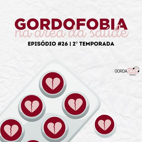 GordaCast #26 | Gordofobia na área da saúde com @nutriforadopadrao