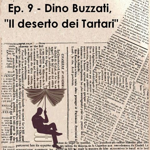 Ep. 9 - Dino Buzzati, "Il deserto dei Tartari"
