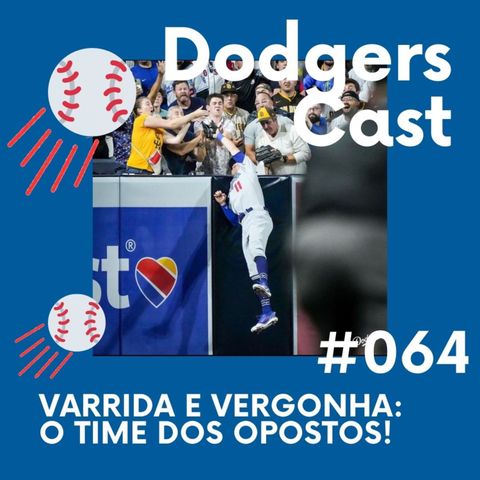 DODGERS CAST – EP 64 – VARRIDA E VERGONHA: O TIME DOS OPOSTOS!