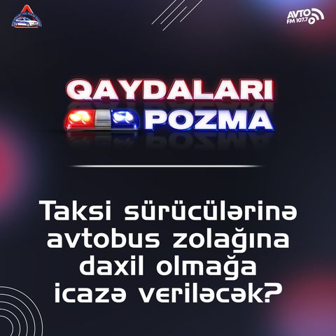 Taksi sürücülərinə avtobus zolağına daxil olmağa icazə veriləcək?