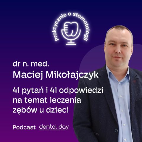 41 pytań i 41 odpowiedzi na temat leczenia zębów u dzieci