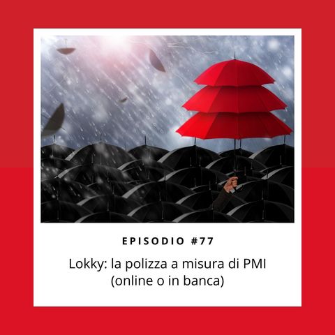#77. Lokky: la polizza a misura di PMI (online o in banca)