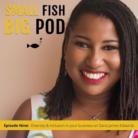 Ep9: Diversity & Inclusion in your business with Dana James-Edwards