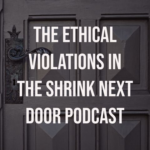 The Ethical Violations in The Shrink Next Door Podcast (2019 Rerun)