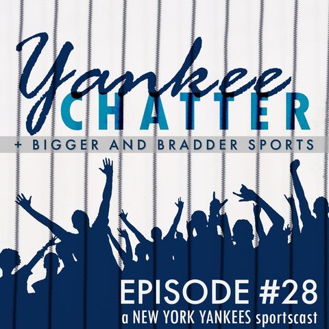 Yankee Chatter - Episode #28