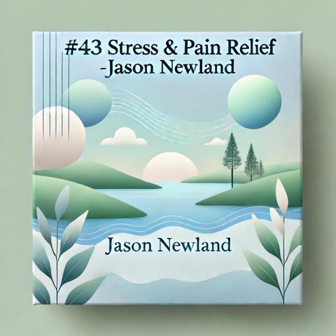 #43 Allow positive feelings - Stress & Pain Relief (Jason Newland) (29th September 2022)