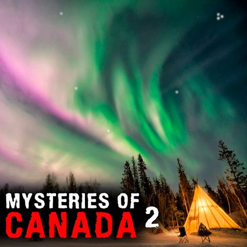MYSTERIES OF CANADA - PART 2 - Mysteries with a History