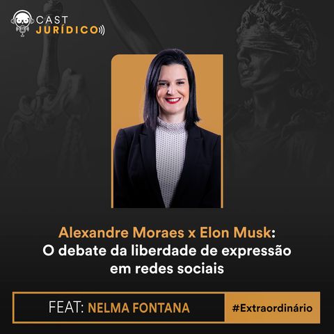 Episódio Extra: Alexandre Moraes x Elon Musk: O debate da liberdade de expressão em redes sociais